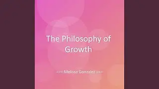 The Philosophy of Growth