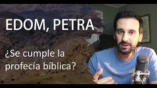 Edom, Petra: ¿Se cumple la profecía bíblica?