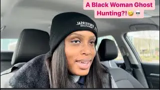 A Black woman Ghost Hunting!?