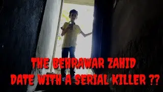 THE BEHRAWAR ZAHID DATE WITH A SERIAL KILLER?? like and subscribe 😁😁2023