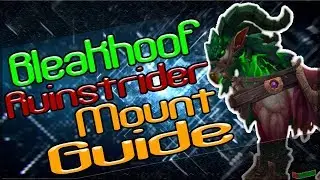 [World of Warcraft] Bleakhoof Ruinstrider | Mount Guide | Patch 7.3