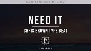 Chris Brown Type Beat x R&B Instrumental - Need It (Prod by Balik)