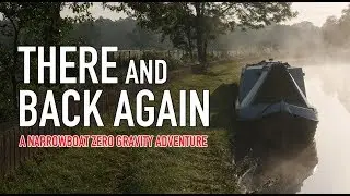 There and Back Again: A Narrowboat Zero Gravity Adventure