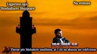 Thirrje për Mubahele (mallkim), ai i cili na akuzon me tekfirizem - Shukri Aliu