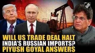 &lsquo;India-US trade deal doesn&rsquo;t mandate&hellip;&rsquo; Piyush Goyal echoes India&rsquo;s stance on Russian Oil amid row