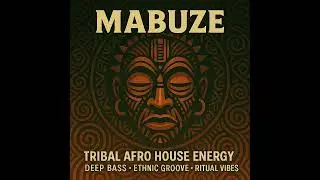 MABUZE &mdash; Tribal Afro House Energy | Deep Bass &bull; Ethnic Groove &bull; Ritual Power