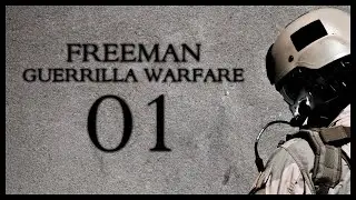 Freeman: Guerrilla Warfare Gameplay Part 1 (Mount & Blade + First Person Shooter)