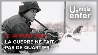 Un mois en enfer - 12 janvier 1945 : la guerre ne fait pas de quartier