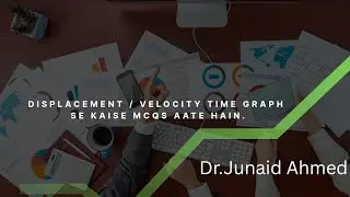 Displacement/velocity time graphs with Dr Junaid Ahmed #mdcat #physics #graphs 