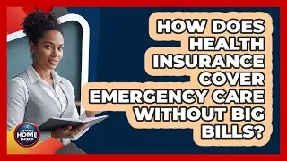 How Does Health Insurance Cover Emergency Care Without Big Bills? - Hispanic Home Shield
