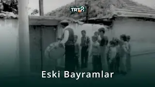 Eski Bayramlar | Tarihin Ruhu