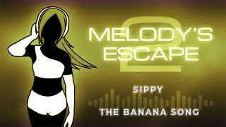 SIPPY - The Banana Song (Melody's Escape 2)