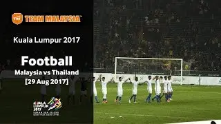 Team Malaysia presents KL2017 Football Finals (Malaysia VS Thailand) Highlights (29 August, Tuesday)