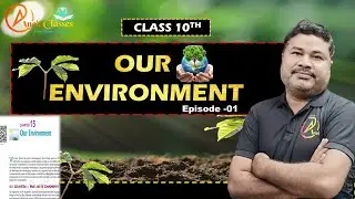 🔴 Day 1: Our Environment Class 10 Biology | Easy Explanation + Board Exam Ready@anekclasses