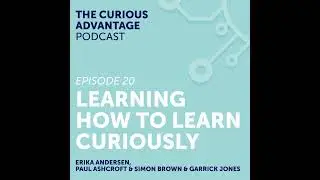 S2 Ep7: #20 Learning how to Learn Curiously with Erika Andersen (Founding Partner, Proteus Intern...
