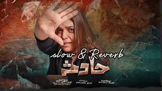 Hadsa drama OST slow and reverb | New pakistani drama ost #hadsa #slowedandreverb