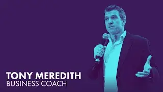 How to build a better business with Tony Meredith from Tony Meredith Coaching.