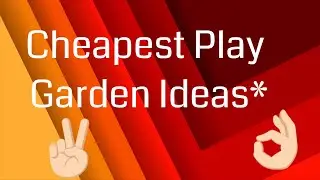 Cheapest Play Garden Ideas*