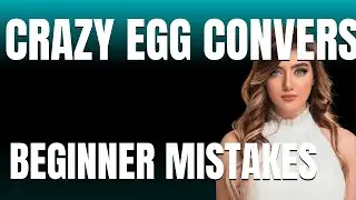 How to Use Crazy Egg Conversion Insights Properly  Beginner Mistakes That Cost You