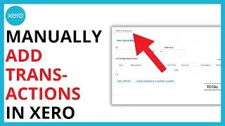 How to Manually Add a Transaction in Xero [SIMPLE GUIDE]