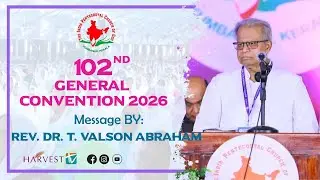 102nd IPC GENERAL CONVENTION 2026 | DAY 01 -MESSAGE BY: Rev. Dr. T. Valson Abraham | Harvest TV