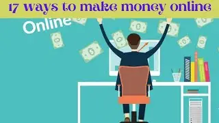 How to make money online by using 17 different ideas Earn money using your mobile or computer