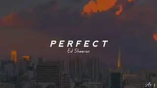 Perfect - Ed Sheeran (slowed + lyrics)🎶