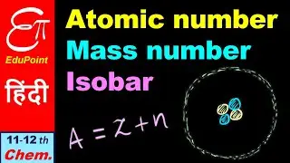 ATOMIC NUMBER  ||  MASS NUMBER  ||  ISOBAR  || ISOTOPE ||  in HINDI