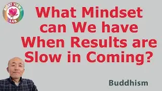 What mindset can we have when results are slow in coming?