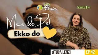 #42 Mãe de PET : EKKO do coração