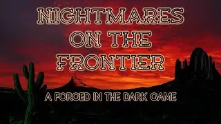 Nightmares on the Frontier, Episode 9 - Tea and Consequences