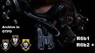 GTFO [R6B1 / R6B2]