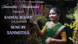 'KADHAL ROJAVE' SONG BY SANMITHA MANIKANDAN ll ❣️✨ll like share and subscribe ❣️ll Stay Tuned ❣️✨ ll
