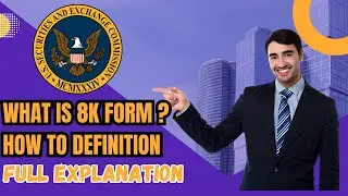 What Is 8K Form? | How to Definition | Filing Requirements | FULL EXPLANATION | UPDATE 2023 August