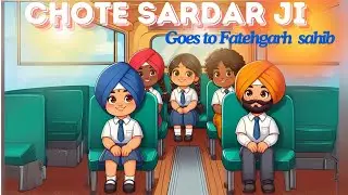 Chote Shardar Ji Goes to Fatehgarh Sahib | female version | Punjabi Nursery Rhymes | #KhalsaPhulwari