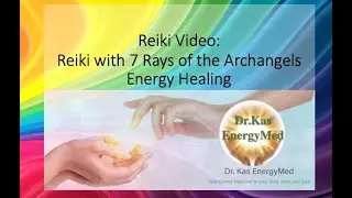 Reiki with 7 Rays of the Archangels, by Dr. Kas EnergyMed