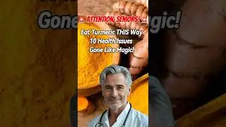 Attention Seniors, Eat Turmeric THIS Way -10 Health Issues Gone Like Magic! #adviceforseniors