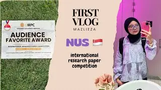first vlog | NUS | International Research Paper Competition S3 by SEA | new friends & experience