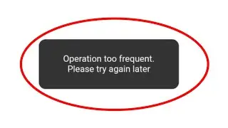 Operation too frequent Please try again later Problem Solve Kaise Kare