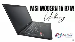 MSI Modern 15 B7M Unboxing | R5 7530U/16GB/512GB | Relaxing Unbox