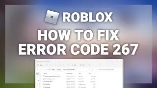 Roblox &ndash; How to Fix Roblox Error Code 267! | Complete 2025 Guide
