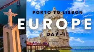 Porto to Lisbon | Europe Trip | Day-1