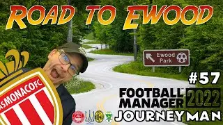 FM22 ROAD TO EWOOD - JOURNEYMAN | #57 | AS Monaco | Football Manager 2022