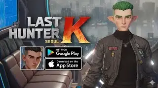 Last Hunter K: Seoul Mobile Gameplay | Android iOS