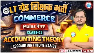 UP LT Grade Mains Commerce 2026 | Accounting Theory Class 01 | UPPSC LT Grade Commerce Class