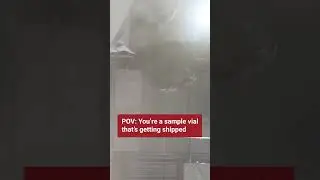 POV: You're a sample vial that's getting shipped