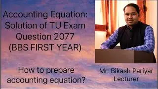 Accounting Equation: Solution of TU Exam Question 2077 | BBS FIRST YEAR