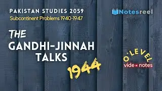 The Gandhi Jinnah Talks | Subcontinent Problems 1940 1947 | O Level Notes Pakistan Studies 2059