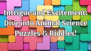 Intrigue and Excitement Dive into Animal Science Puzzles & Riddles!