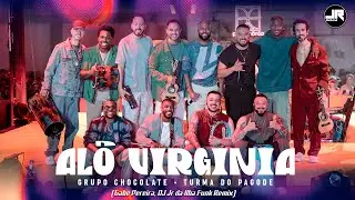 Grupo Chocolate Feat. Turma do Pagode - Al&ocirc; Virg&iacute;nia (Gabe Pereira, DJ Jr da Ilha Funk Remix)